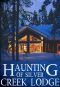 [Riveting Haunted House Mystery 15] • The Haunting of Silver Creek Lodge